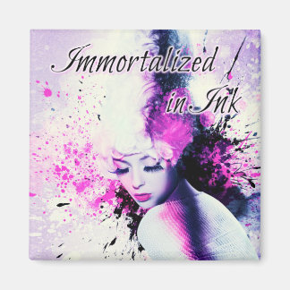 Immortalised in Ink Magnet