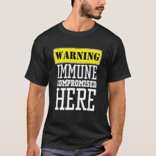 Immune Compromised   Immunocompromised 1 T-Shirt
