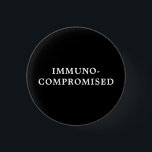 Immunocompromised - Black  3 Cm Round Badge<br><div class="desc">Immunocompromised

Transplant,  cancer patient button</div>