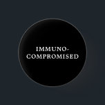 Immunocompromised - Black  3 Cm Round Badge<br><div class="desc">Immunocompromised

Transplant,  cancer patient button</div>