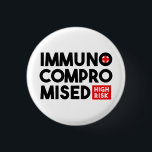 Immunocompromised High Risk Awareness Button Pin<br><div class="desc">If you are immunocompromised then odds are you're probably going to be wearing a medical mask of some sort. Most people in the Western world don't necessarily understand that people who aren't sick wear masks to protect their health. This is a pin that you can use on your mobility aide,...</div>