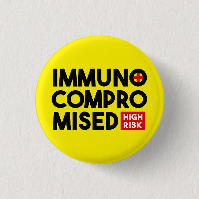 Immunocompromised High Risk Awareness Button Pin (Front)