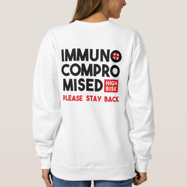 Immunocompromised High Risk Please Stay Back Sweatshirt (Back)