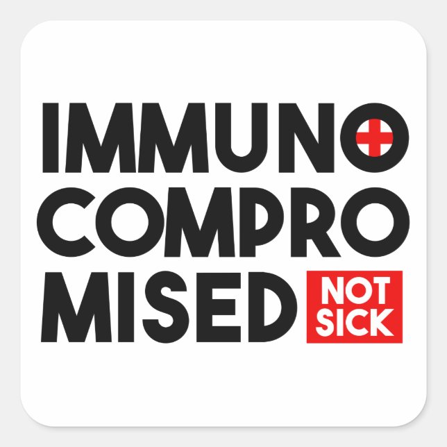 Immunocompromised Not Sick Square Sticker (Front)