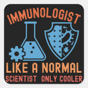 Immunologist Like a Normal Scientist Only Cooler Square Sticker