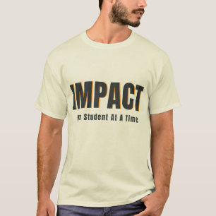 Impact One Student At A Time Inspirational Teacher T-Shirt