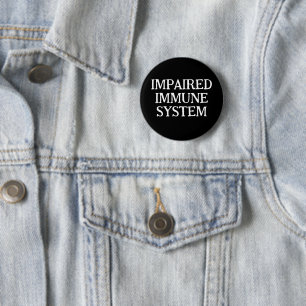 Impaired Immune System 6 Cm Round Badge