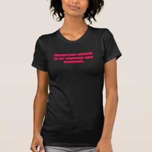 Imparting Wisdom My Passion Purpose Teacher T-Shirt