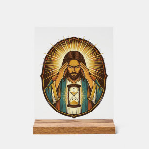 Impatient Jesus Loading Hourglass Slow Internet Te Acrylic Sign