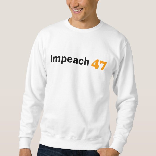 Impeach 47! sweatshirt (Front)