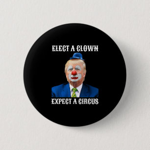 Impeach Anti-trump Elect A Clown Expect A Circus F 6 Cm Round Badge