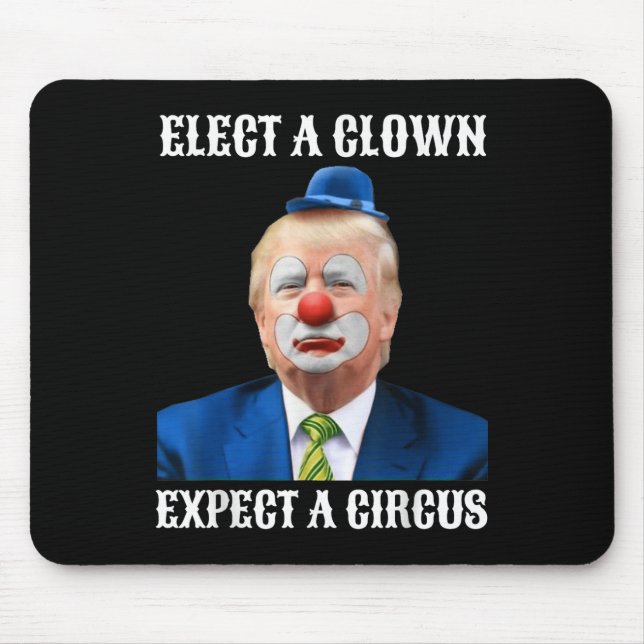 Impeach Anti-trump Elect A Clown Expect A Circus Mouse Pad (Front)