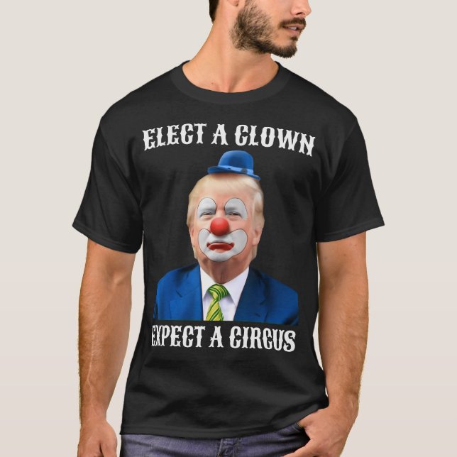 Impeach Anti-Trump Elect A Clown Expect A Circus T-Shirt (Front)
