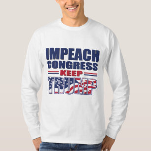 Impeach Congress - Keep President Trump T-Shirt