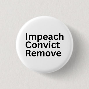Impeach Convict Remove Anti-Trump 3 Cm Round Badge