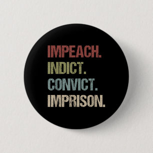 Impeach Indict Convict Imprison Anti Trump 6 Cm Round Badge