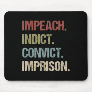 Impeach Indict Convict Imprison Anti Trump Mouse Pad