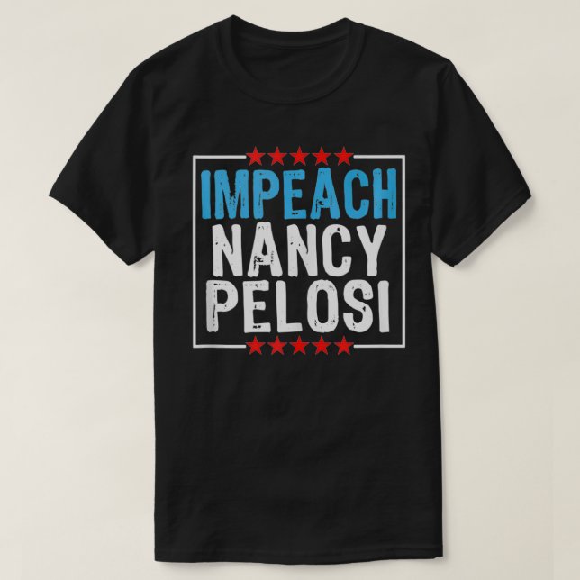 Impeach Nancy Pelosi, Anti Nancy Pelosi  T-Shirt (Design Front)