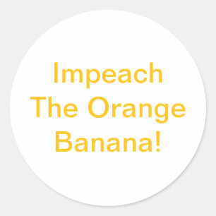 Impeach Orange Banana Hankamer Artjunkhaus Comic Classic Round Sticker