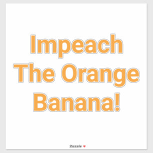 Impeach Orange Banana Hankamer Artjunkhaus Funny