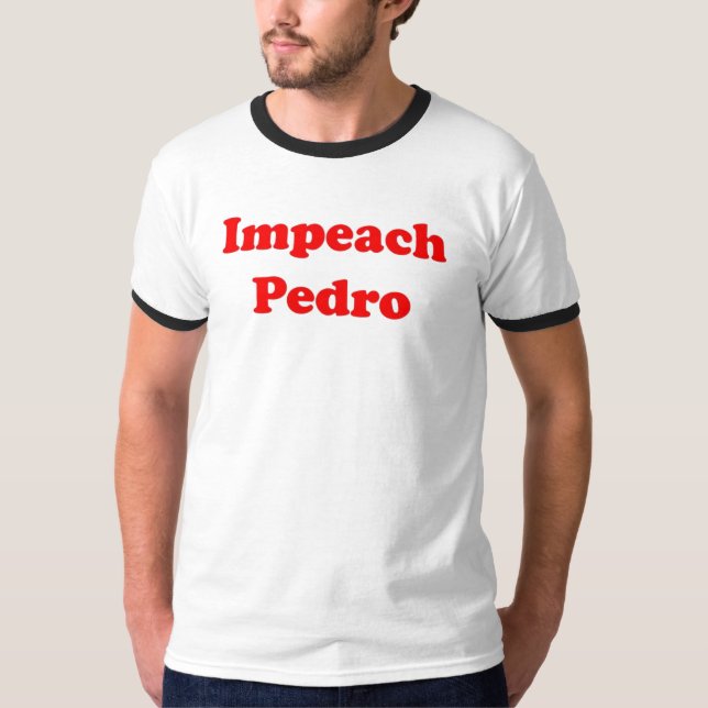 Impeach Pedro T-Shirt (Front)