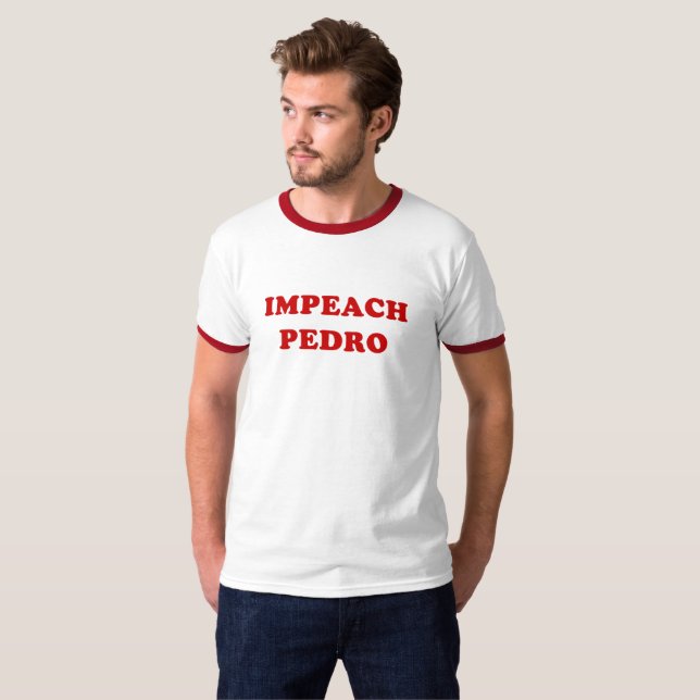 Impeach Pedro T-Shirt (Front Full)