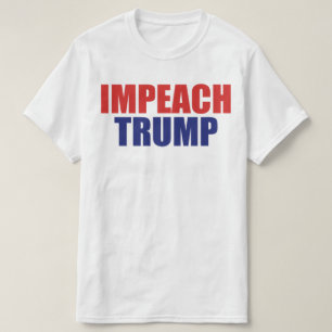 Impeach President Trump - Anti Trump T-Shirt