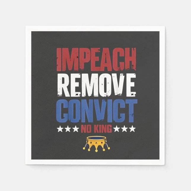 Impeach Remove Convict No King 4th Of July Napkin (Front)