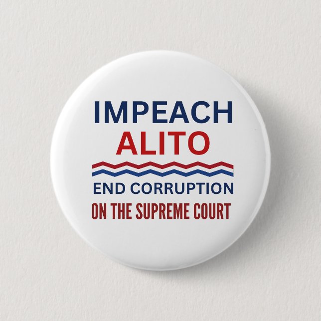 Impeach Samuel Alito Supreme Court Justice 6 Cm Round Badge (Front)