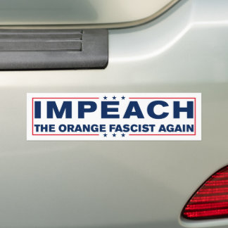 Impeach The Orange Fascist Again Anti-Trump Bumper Sticker