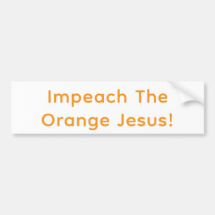 Impeach The Orange Jesus! Hankamer Artjunkhaus Fun Bumper Sticker