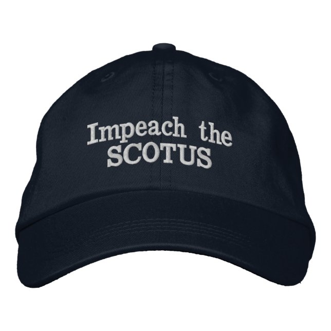 Impeach the SCOTUS Embroidered Hat (Front)