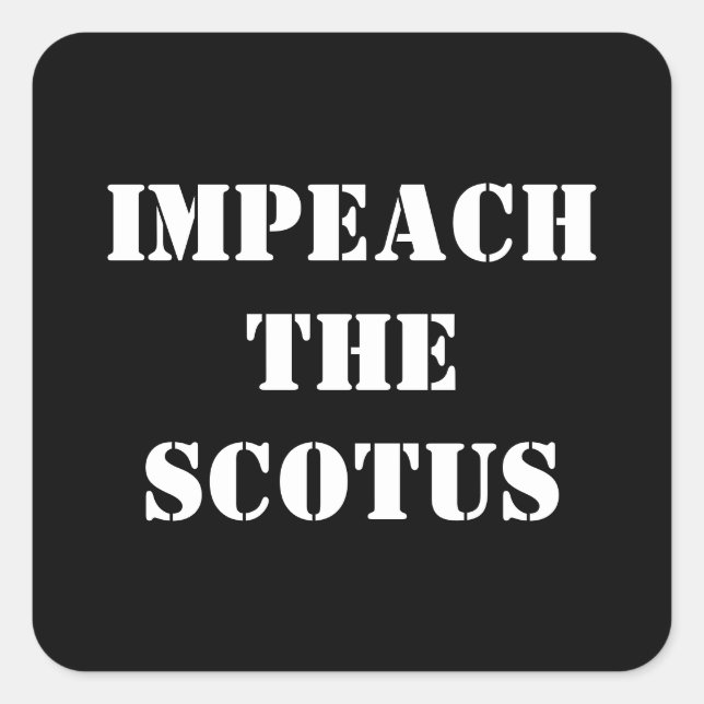 IMPEACH THE SCOTUS SQUARE STICKER (Front)