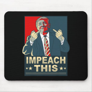 Impeach This Vote Pro President Donald Trump Repub Mouse Pad