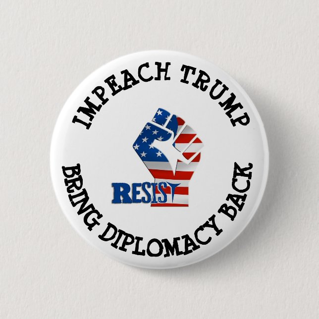 IMPEACH TRUMP BRING DIPLOMACY BACK BUTTON (Front)
