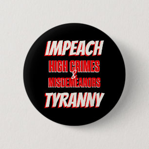 Impeach Trump High Crimes Misdemenours Tyranny Imp 6 Cm Round Badge