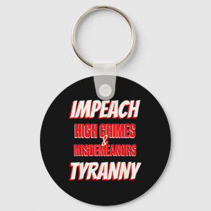 Impeach Trump High Crimes Misdemenours Tyranny Imp Key Ring