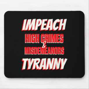 Impeach Trump High Crimes Misdemenours Tyranny Imp Mouse Pad