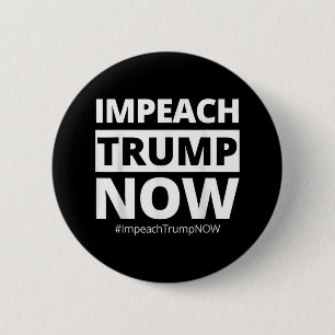 Impeach Trump Now Funny Trendy  6 Cm Round Badge