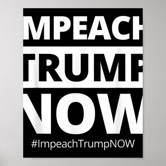 Impeach Trump Now Funny Trendy  Poster (Front)