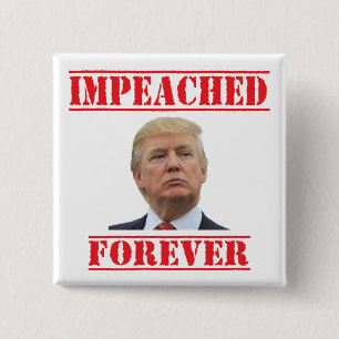 Impeached Forever 15 Cm Square Badge