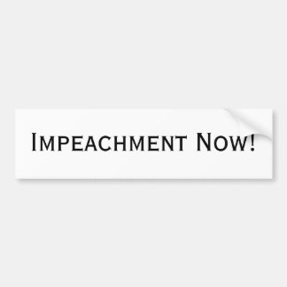 Impeachment Now! Bumper Sticker
