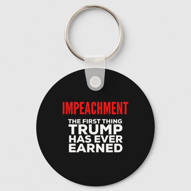 Impeachment The First Thing Trump Has Ever Earned  Key Ring (Front)