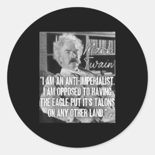Imperialism Mark Twain Quote Anti War Quote Anti-w Classic Round Sticker