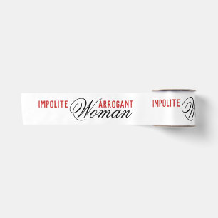 Impolite Arrogant Woman Satin Ribbon
