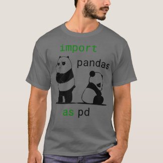 Import Pandas As Pd Funny Python Data Science T-Shirt