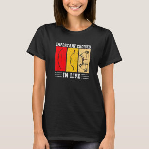 Important Choices In Life Archery Joke T-Shirt