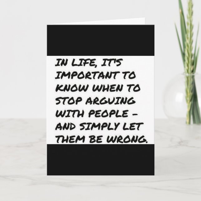 IMPORTANT LIFE STOP ARGUING WRONG QUOTES FUNNY TRU CARD (Front)