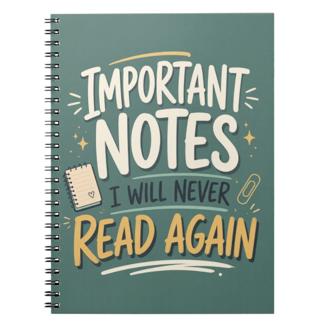 Important Notes I Will Never Read Again Funny Notebook (Front)