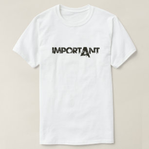 'IMPORTANT' T-Shirt: Bold Distressed Urban Message T-Shirt